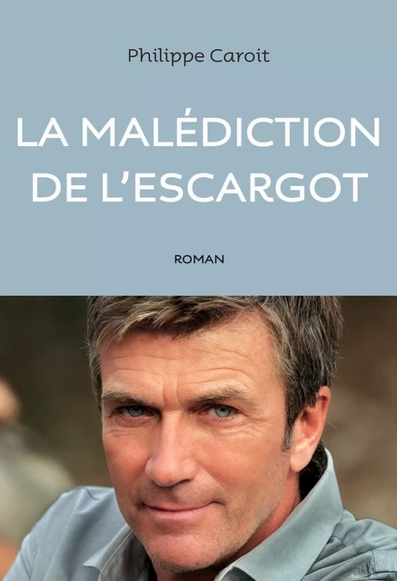 La malédiction de l'escargot - Philippe Caroit - Éditions Anne Carrière