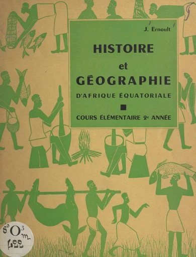 Histoire et géographie d'Afrique équatoriale - Jean Ernoult - FeniXX réédition numérique