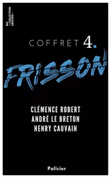 Coffret Frisson n°4 - Clémence Robert, André le Breton, Henry Cauvain