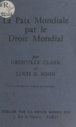 La paix mondiale par le droit mondial - Grenville Clark, Louis B. Sohn - FeniXX réédition numérique