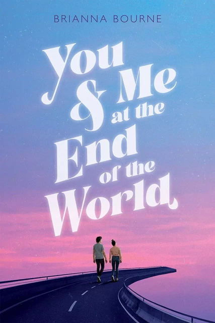 You & Me at the End of the World - Brianna Bourne - Scholastic Inc.