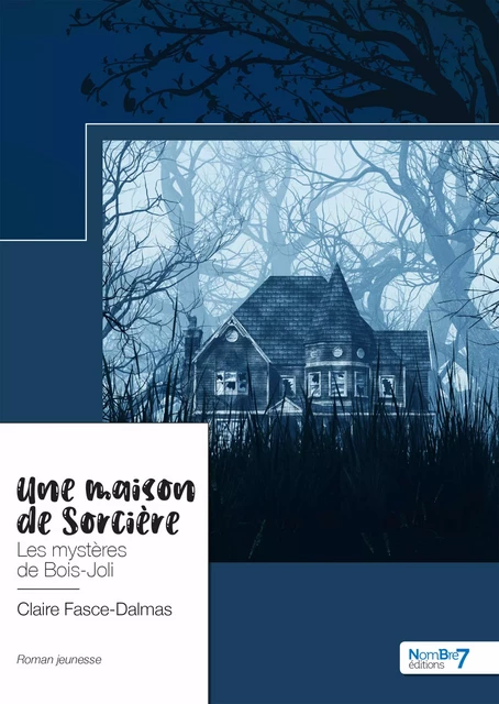 Une maison de Sorcière - Claire Fasce-Dalmas - Nombre7 Editions