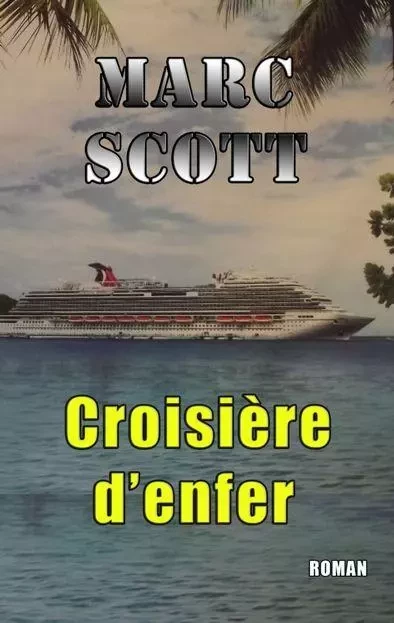 Croisière d'enfer - Marc Scott - Éditions du Chardon Bleu