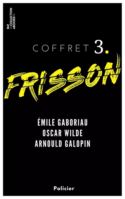 Coffret Frisson n°3 - Émile Gaboriau, Oscar Wilde, Arnould Galopin - Émile Gaboriau, Oscar Wilde, Arnould Galopin - BnF collection ebooks