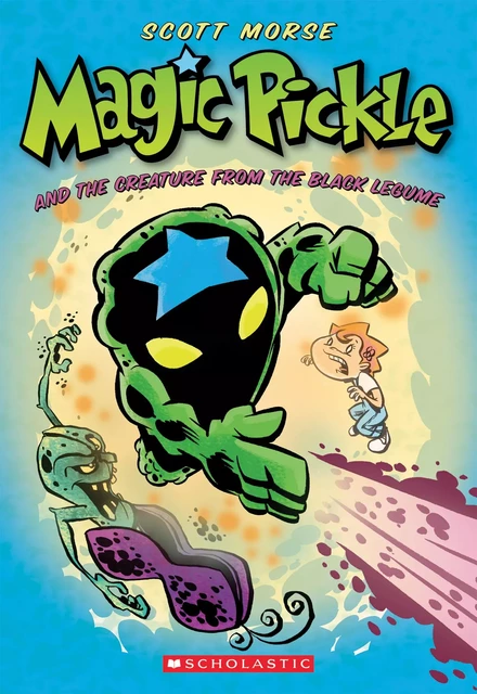 Magic Pickle and the Creature from the Black Legume - Scott Morse - Scholastic Inc.