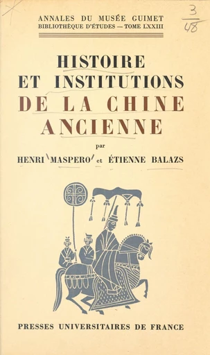 Histoire et institutions de la Chine ancienne - Étienne Balazs, Paul Demiéville, Henri Maspero - FeniXX réédition numérique