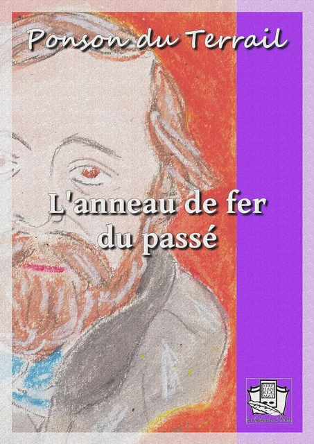 L'anneau de fer du passé - Ponson du Terrail - La Gibecière à Mots