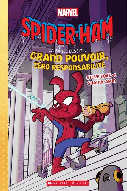 Marvel : Spider-Ham la bande dessinée : Grand pouvoir, zéro responsabilité - Steve Foxe - Scholastic Canada Ltd