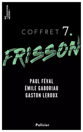 Coffret Frisson n°7 - Paul Féval, Émile Gaboriau, Gaston Leroux