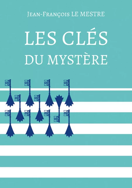 Les clés du mystère - Jean-François le Mestre - Atramenta