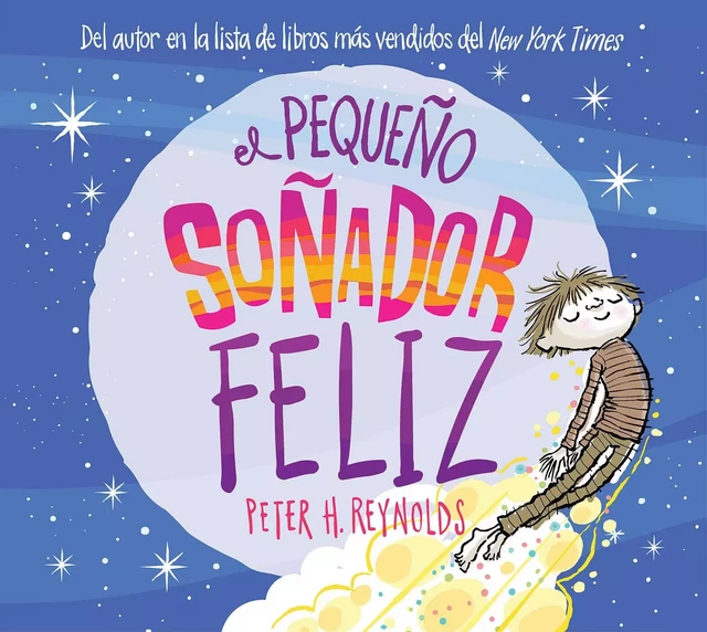 El pequeño soñador feliz (Little Happy Dreamer) - Peter H. Reynolds - Scholastic Inc.