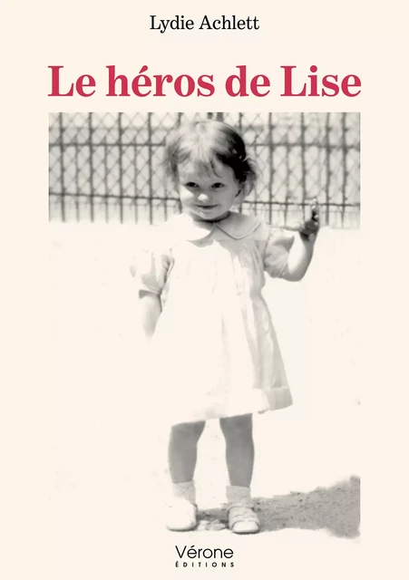 Le héros de Lise - Lydie Achlett - Editions Vérone