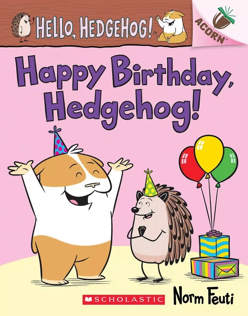 Happy Birthday, Hedgehog!: An Acorn Book (Hello, Hedgehog! #6) - Norm Feuti - Scholastic Inc.