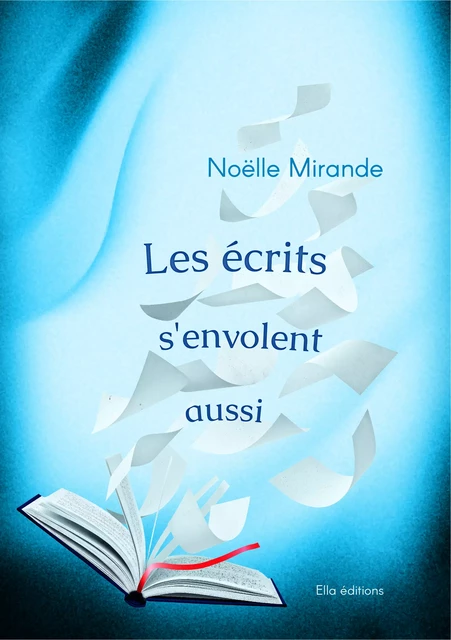 Les Écrits s'envolent aussi - Noëlle Mirande - Ella Éditions