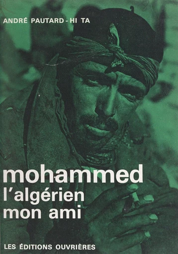 Mohammed l'Algérien, mon ami - André Pautard-Hi Ta - FeniXX réédition numérique