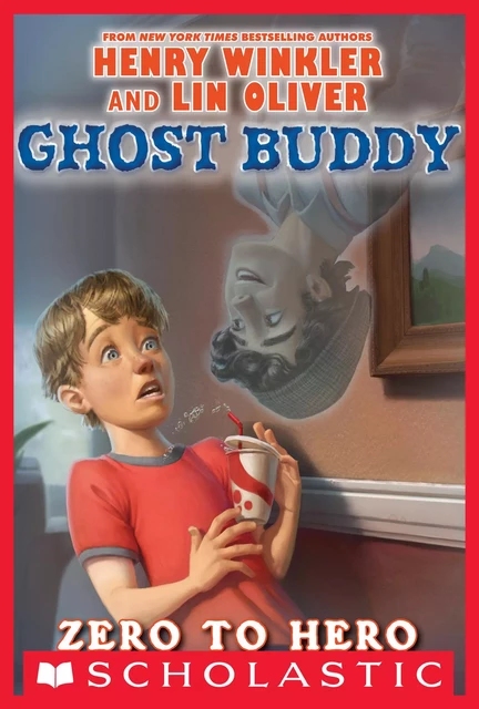 Zero to Hero (Ghost Buddy #1) - Henry Winkler, Lin Oliver - Scholastic Inc.