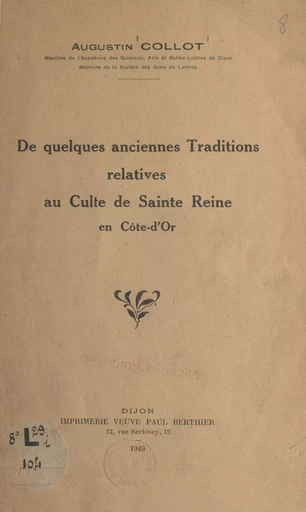 De quelques anciennes traditions relatives au culte de sainte Reine en Côte-d'Or - Augustin Collot - FeniXX réédition numérique