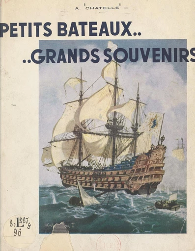 Petits bateaux, grands souvenirs... - Albert Chatelle - FeniXX réédition numérique