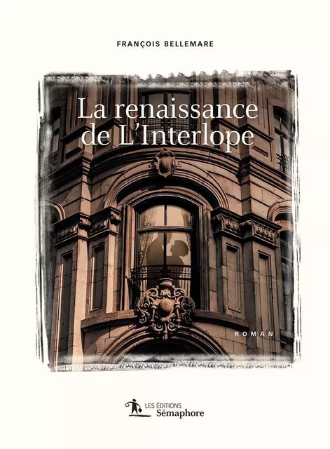 Renaissance de L'Interlope (La) - François Bellemare - Éditions Sémaphore