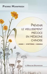 Prévenir le vieillissement précoce en médecine chinoise - Signes - Symptômes - Conseils