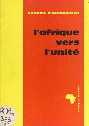 L'Afrique vers l'unité - Gabriel d'Arboussier - FeniXX réédition numérique