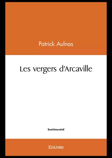 Les vergers d'Arcaville - Patrick Aulnas - Editions Edilivre