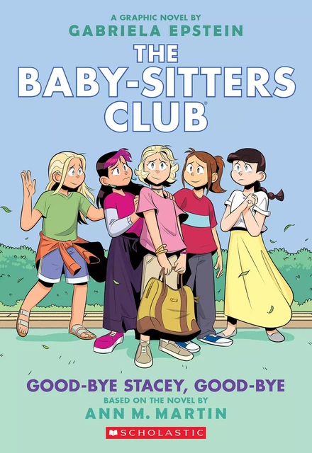 Good-bye Stacey, Good-bye: A Graphic Novel (The Baby-Sitters Club #11) - Ann M. Martin - Scholastic Inc.