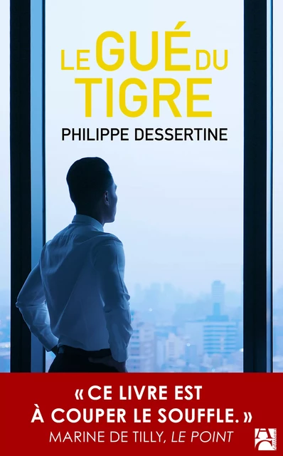 Le gué du tigre - Philippe Dessertine - Éditions Anne Carrière