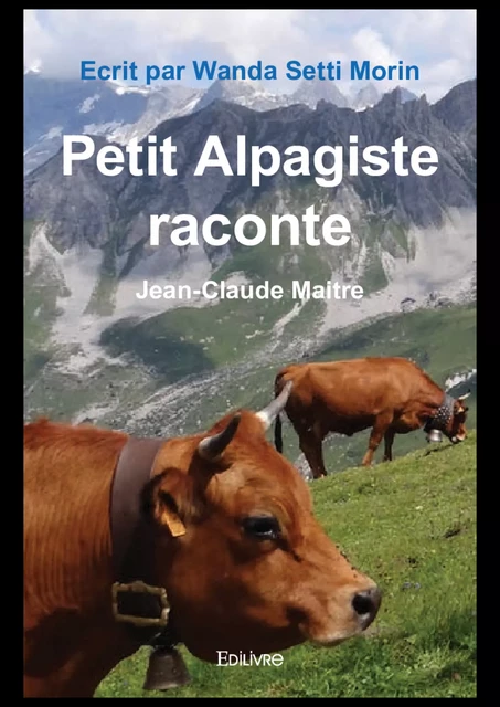 Petit Alpagiste raconte - Wanda Setti Morin - Editions Edilivre