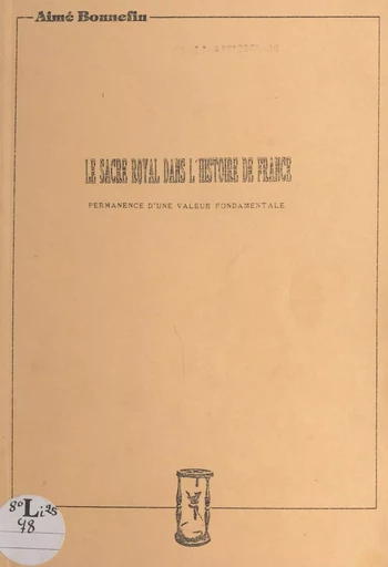 Le sacre royal dans l'histoire de France - Aimé Bonnefin - FeniXX réédition numérique