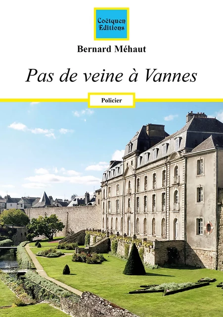 Pas de veine à Vannes - Bernard Méhaut - Coëtquen Editions