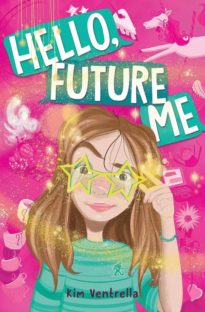 Hello, Future Me - Kim Ventrella - Scholastic Inc.