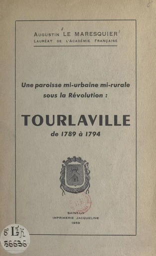 Une paroisse mi-urbaine mi-rurale sous la Révolution : Tourlaville - Augustin Le Maresquier - FeniXX réédition numérique