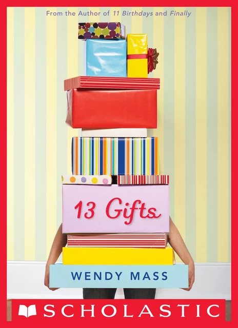 13 Gifts: A Wish Novel - Wendy Mass - Scholastic Inc.