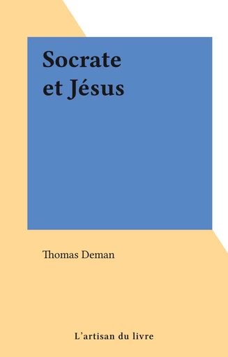 Socrate et Jésus - Thomas Deman - FeniXX réédition numérique