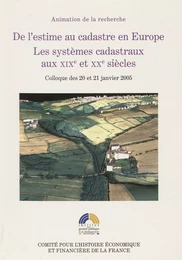 De l’estime au cadastre en Europe. Les systèmes cadastraux aux XIXe et XXe siècles