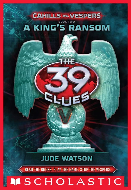 A King's Ransom (The 39 Clues: Cahills vs. Vespers, Book 2) - Jude Watson - Scholastic Inc.