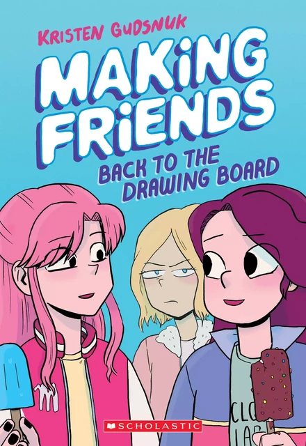 Making Friends: Back to the Drawing Board: A Graphic Novel (Making Friends #2) - Kristen Gudsnuk - Scholastic Inc.