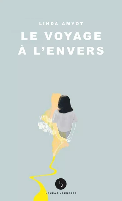 Le voyage à l'envers - Linda Amyot - Leméac Éditeur