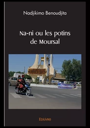 Na-ni ou les potins de Moursal