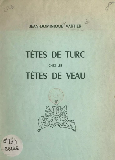 Têtes de Turc chez les têtes de veau - Jean Vartier - FeniXX réédition numérique