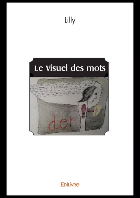 Le Visuel des mots -  Lilly - Editions Edilivre