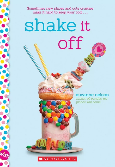 Shake It Off: A Wish Novel - Suzanne Nelson - Scholastic Inc.