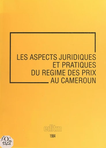 Les aspects juridiques et pratiques du régime des prix au Cameroun - Alain Marsaudon - FeniXX réédition numérique