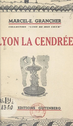 Lyon la Cendrée - Marcel E. Grancher - FeniXX réédition numérique