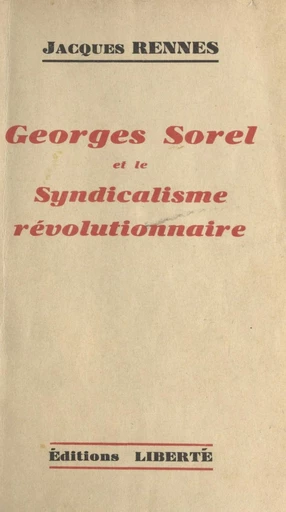 Georges Sorel et le syndicalisme révolutionnaire - Jacques Rennes - FeniXX réédition numérique