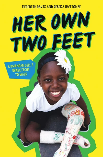 Her Own Two Feet: A Rwandan Girl's Brave Fight to Walk (Scholastic Focus) - Meredith Davis, Rebeka Uwitonze - Scholastic Inc.