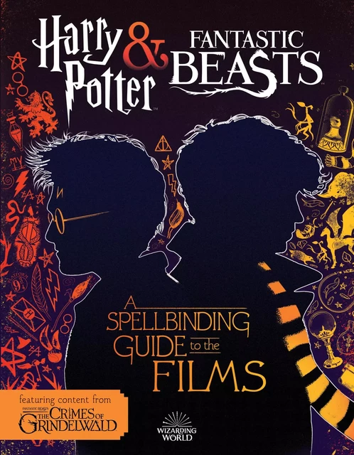 A Spellbinding Guide to the Films (Harry Potter and Fantastic Beasts) - Michael Kogge - Scholastic Inc.