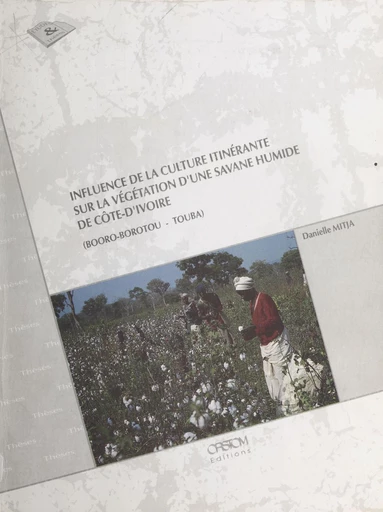 Influence de la culture itinérante sur la végétation d'une savane humide de Côte d'Ivoire - Danielle Mitja - FeniXX réédition numérique