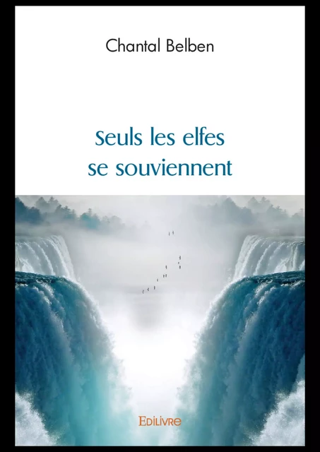 Seuls les elfes se souviennent - Chantal Belben - Editions Edilivre